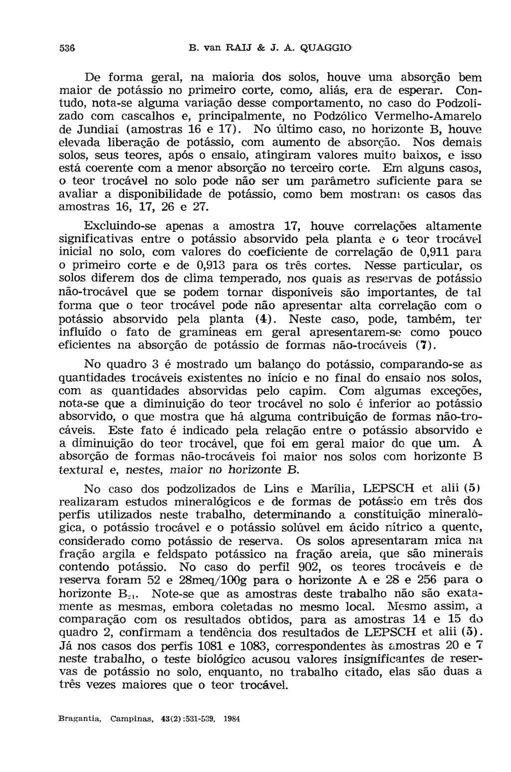 De forma geral, na maioria dos solos, houve uma absorção bem maior de potássio no primeiro corte, como, aliás, era de esperar.