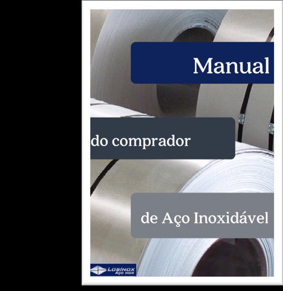 5. Como comprar o aço inox E mbora conhecer e entender o Aço Inox como matéria prima é fundamental para qualquer pessoa