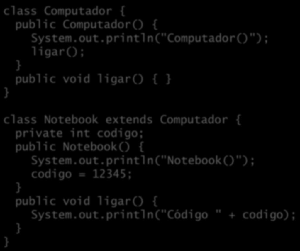 Atenção à ordem de construção class Computador { public Computador() { System.out.