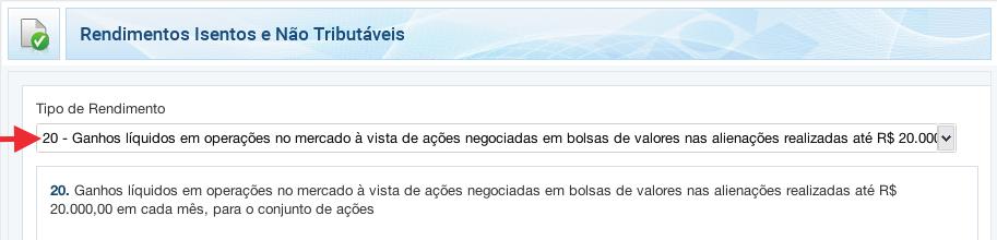 Alienações Mensais de Até R$ 20 Mil Se a soma do valor de venda das ações for de até R$ 20 mil por mês, basta declarar as operações no item 20 da aba Rendimentos Isentos e Não Tributáveis, conforme a