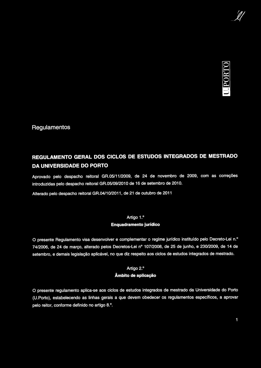 04/1 0/2011, de 21 de outubro de 2011 rtigo 1.0 Enquadramento jurídico presente Regulamento visa desenvolver e complementar o regime jurídico instituído pelo Decreto-Lei n.