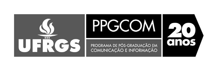 Comissão Editorial Alexandre da Rocha (PPGCOM/UFRGS) Ana Maria Dalla Zen (FABICO/UFRGS) Beatriz Corrêa Pires Dornelles (PUCRS) Efendy Maldonado (UNISINOS) Moisés