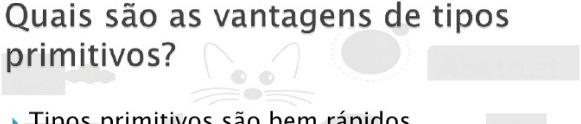 Tipos Primitivos Tipos Compostos Um tipo composto pode ser construído a partir de tipos primitivos e de outros tipos compostos, em um processo chamado