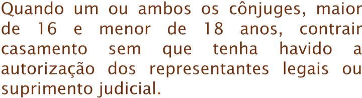 Possuem legitimidade para pleitear a anulação: o próprio menor, seus representantes legais e seus herdeiros necessários.