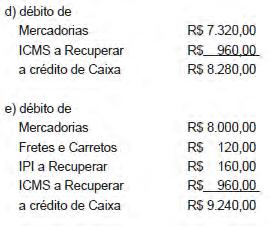 17. (ANALISTA IRB/BRASIL RE 2005/2006) O mercado Pop Loli Ltda. comprou mercadorias por R$ 200.000,00 e assinou duplicatas.
