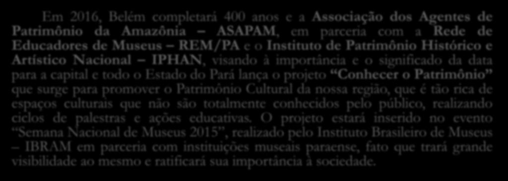 Cultural da nossa região, que é tão rica de espaços culturais que não são totalmente conhecidos pelo público, realizando ciclos de palestras e ações educativas.