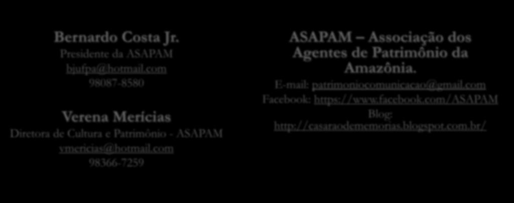 contatos Bernardo Costa Jr. Presidente da ASAPAM bjufpa@hotmail.