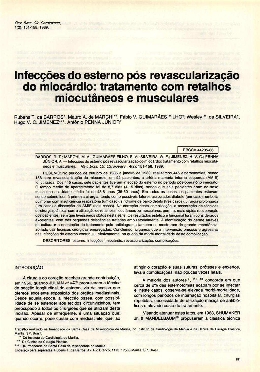 Rev. Bras. Cir. Cardiovasc., 4(2): 151-158, 1989. Infecções do esterno pós revascularização do miocárdio: tratamento com retalhos miocutâneos e musculares Rubens T. de BARROS*, Mauro A.