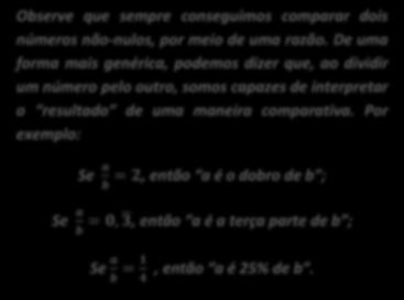 Como comparar valores? Observe que sempre conseguimos comparar dois números não-nulos, por meio de uma razão.