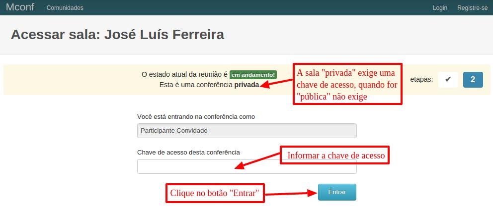 Acessando uma sala de conferência web como convidado Nas salas de conferência privada, é obrigatório informar a chave de acesso, na