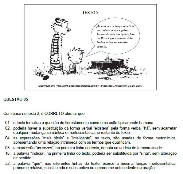 Resposta da UFSC: 26 Resposta do Energia: 24 01. Incorreta. Em verdade o texto fala sobre desflorestamento. 02. Correta.