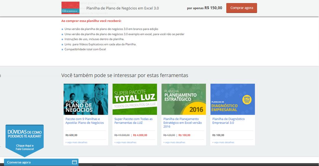 No mundo digital o processo não é muito diferente. Em um ecommerce como o da LUZ, dentro da página de um produto você vai encontrar a oferta automática de outras ferramentas que podem te interessar.