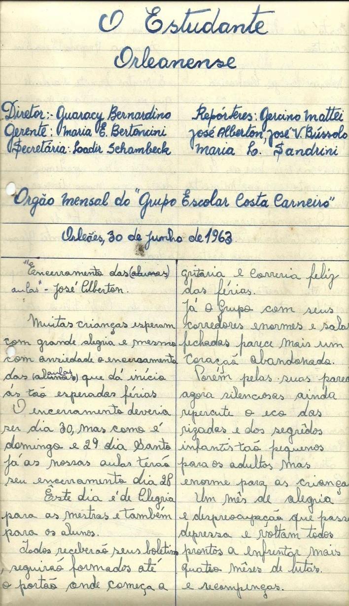 110 Figura 3: Capa do Jornal Escolar O Estudante Orleanense (Junho de 1963) Fonte: Acervo do EEB Costa Costa Carneiro CEMESSC Tal exemplar demonstra a
