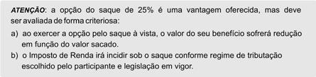 2- Ao se aposentar, o participante do ProdemgePrev poderá realizar um saque à vista de até 25% do valor de sua reserva.