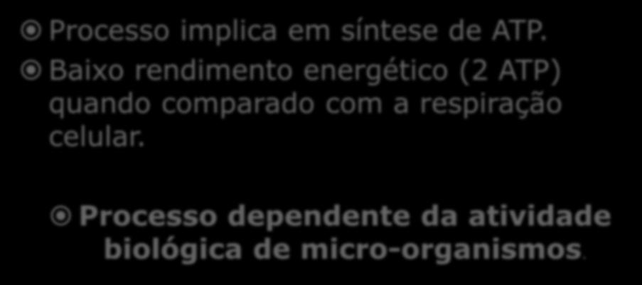 Fermentação Processo implica em síntese de ATP.