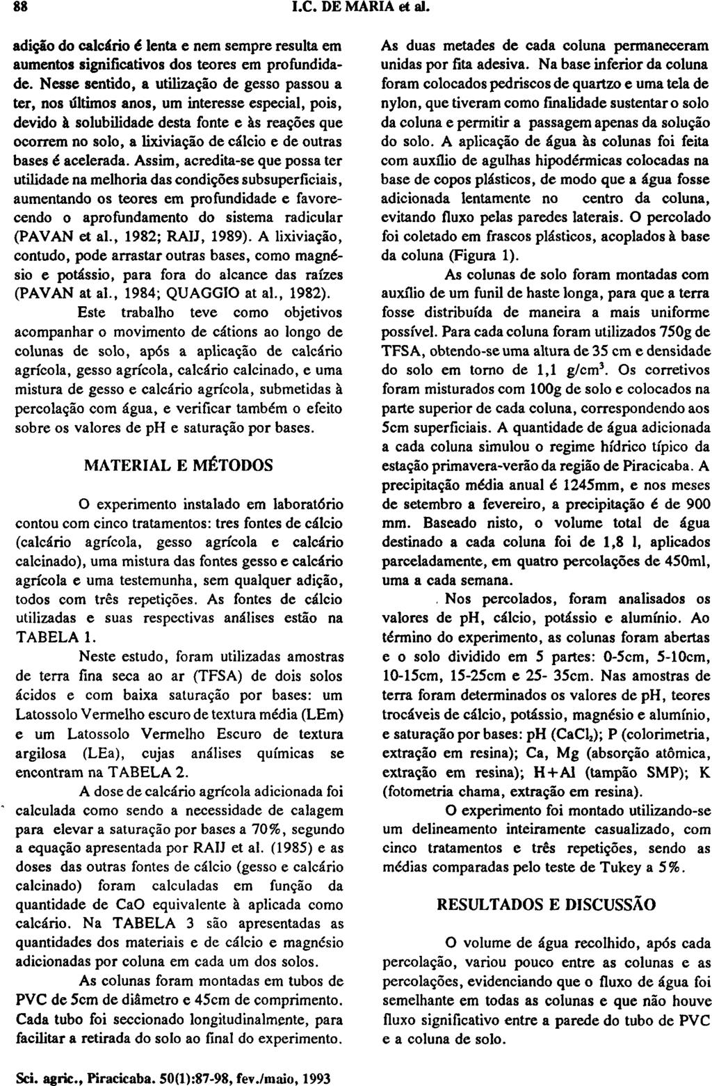 adição do calcário é lenta e nem sempre resulta em aumentos significativos dos teores em profundidade.