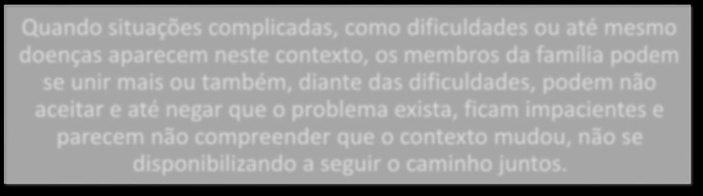 problema exista, ficam impacientes e parecem não compreender que o