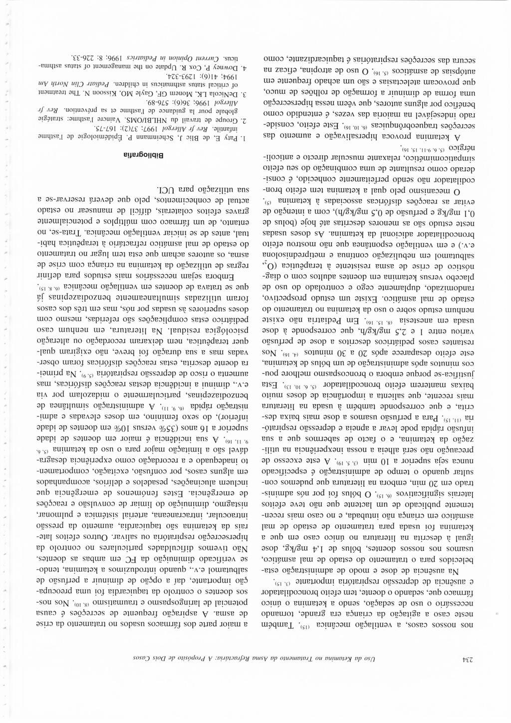 234 Uso da Ketamina no Tratamento da Asma Refractária: A Propósito de Dois Casos nos nossos casos, a ventilação mecânica (15).