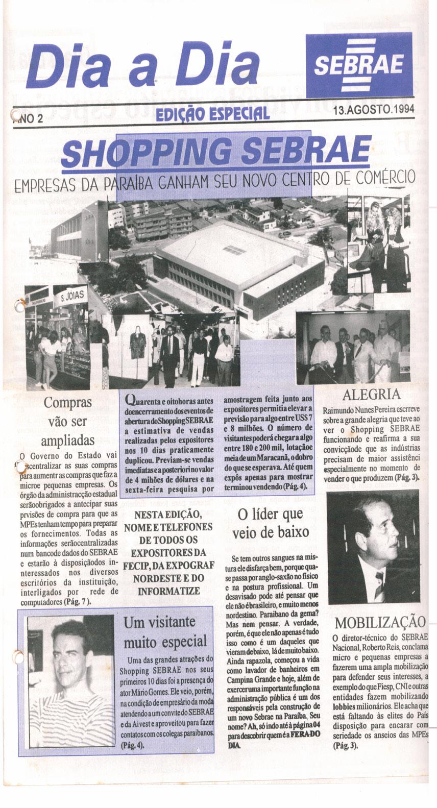 1994 Este foi o ano da inauguração do Shopping Sebrae Central de Comercialização da Pequena Indústria da Paraíba (CCPIP), com o objetivo de