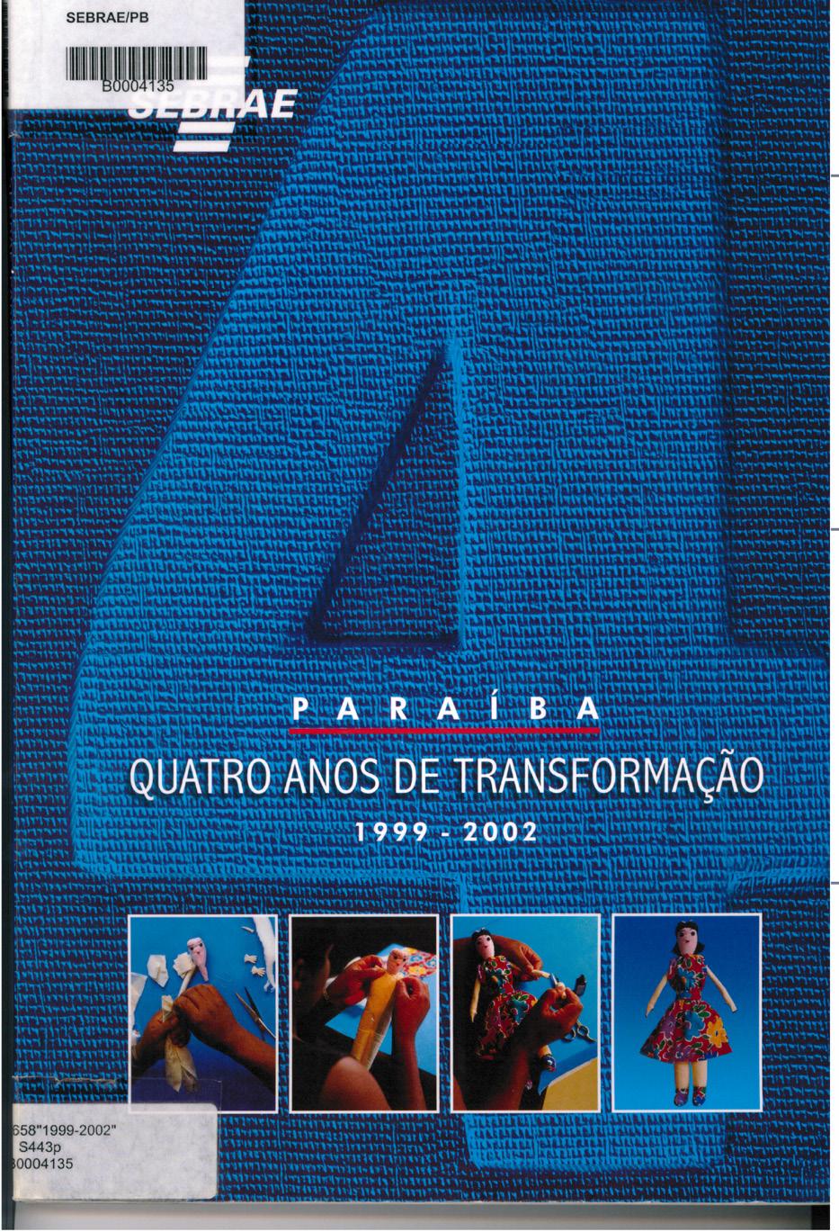 1999 Foi elaborado o documento Paraíba: Quatro Anos de Transformação - 1999 a 2002, que descreve o desenvolvimento do Sebrae Paraíba