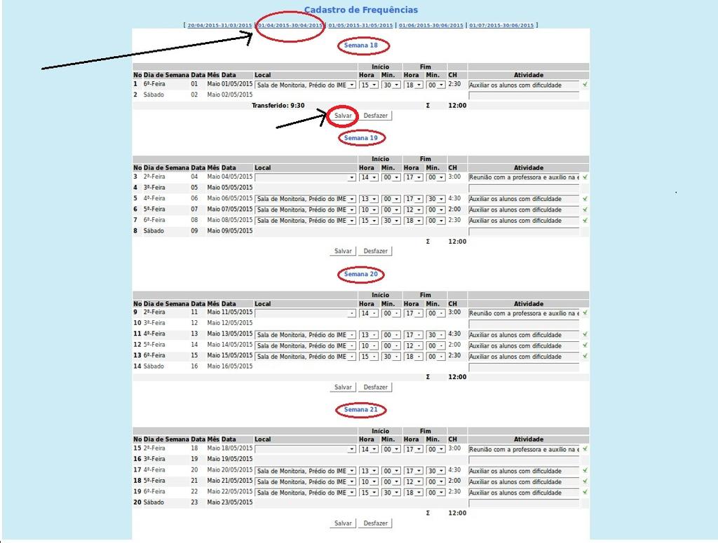 5 Relatório Final Modelo de uma frequência preenchida: Figura 19: Frequência preenchida 5 Relatório Final Após o término de suas atividades como monitor deve-se preencher o relatório final de