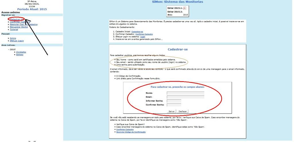 1 Cadastro 1 Cadastro 1.1 Cadastro no Sistema SiMon Para cadastrar-se no sistema SiMon acesse o site https://projetos.extras.ufg.br/simon/simon.