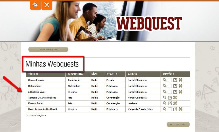 16 Visualizando sua Webquest 1. Volte a Página Inicial da Webquest e clique em Minhas Webquests 1.