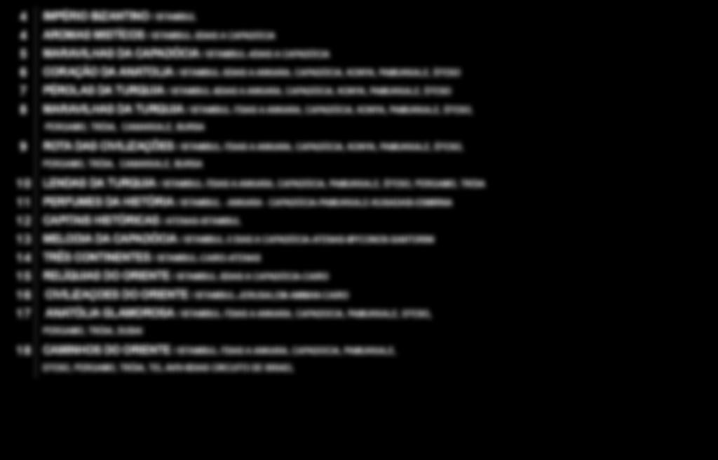 ORIENTE / ISTAMBUL-3DIAS A CAPADÓCIA-CAIRO 16 CIVILIZAÇOES DO ORIENTE / ISTAMBUL-JERUSALEM-AMMAN-CAIRO 17 ANATÓLIA GLAMOROSA / ISTAMBUL-7DIAS A ANKARA,