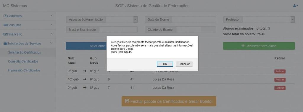 Figura 9: Confirmação de pedido Passo 10 clique em OK. Obs.: Após fechar o pacote, os itens não poderão mais ser alterados.