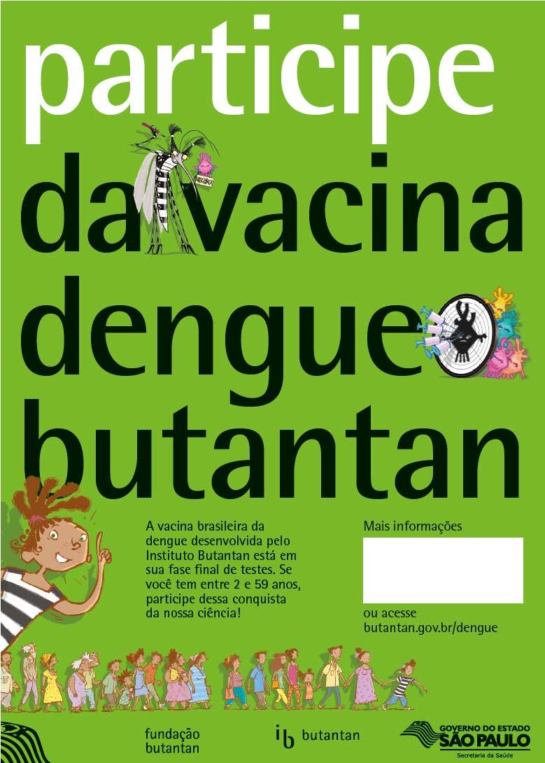 fase II ensaios clínicos - 2 centros de pesquisa clínica do HCFMUSP - 300 voluntários, 18-59 anos dengue vacina Butantan / NIH etapa a 50 voluntários sem infecção prévia por dengue etapa b 50