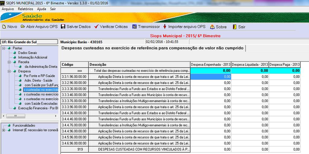 ACESSO AO SISTEMA SIOPS PASTA DE DESPESAS CUSTEADAS INFORMAR: Na Pasta de Despesas Custeadas do SIOPS, informar caso tenham sido pagas no exercício corrente