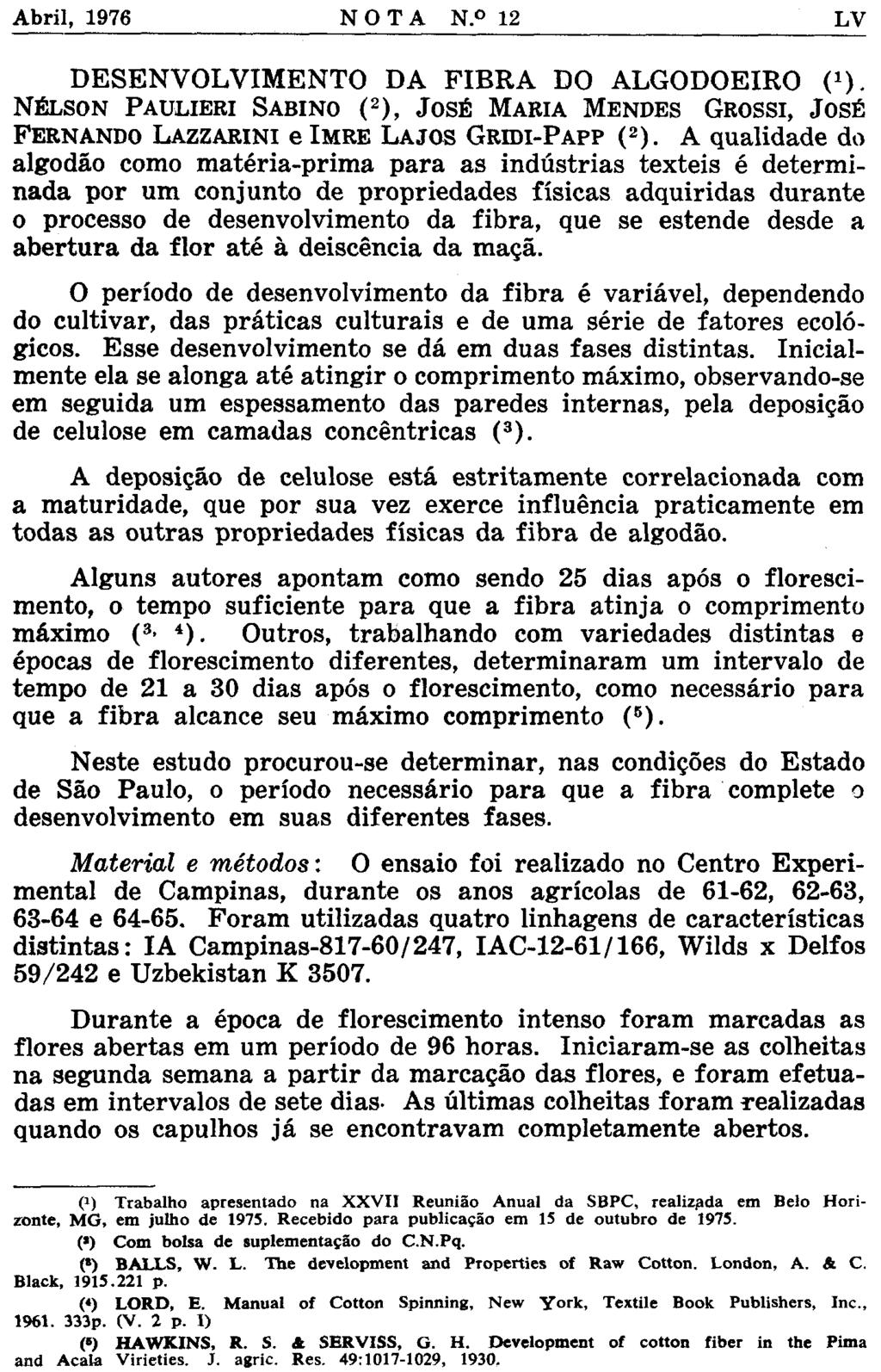 DESENVOLVIMENTO DA FIBRA DO ALGODOEIRO ( 1 ). NELSON PAULIERI SABINO ( 2 ), JOSÉ MARIA MENDES GROSSI, JOSÉ FERNANDO LAZZARINI e IMRE LAJOS GRIDI-PAPP ( 2 ).