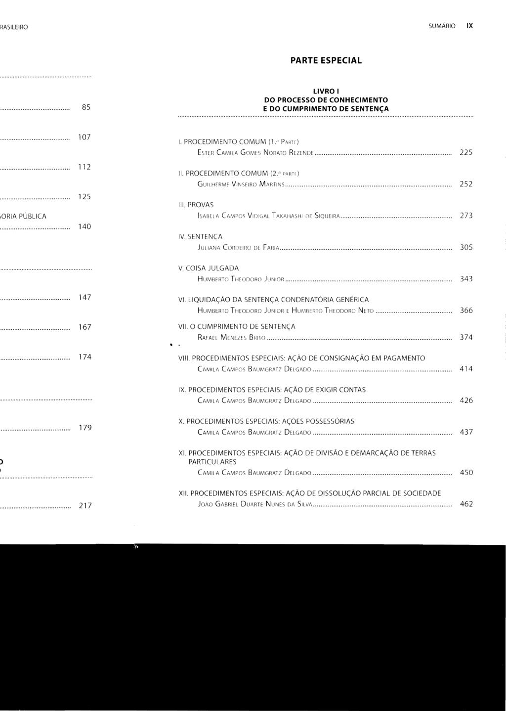 SUMÁRIO IX PARTE ESPECIAL LIVRO I DO PROCESSO DE CONHECIMENTO E DO CUMPRIMENTO DE SENTENÇA I. PROCEDIMENTO COMUM (1 PMm) ESTER CAMILA GOM!:S NORATO REZENDE... 225 11. PROCEDIMENTO COMUM (2.