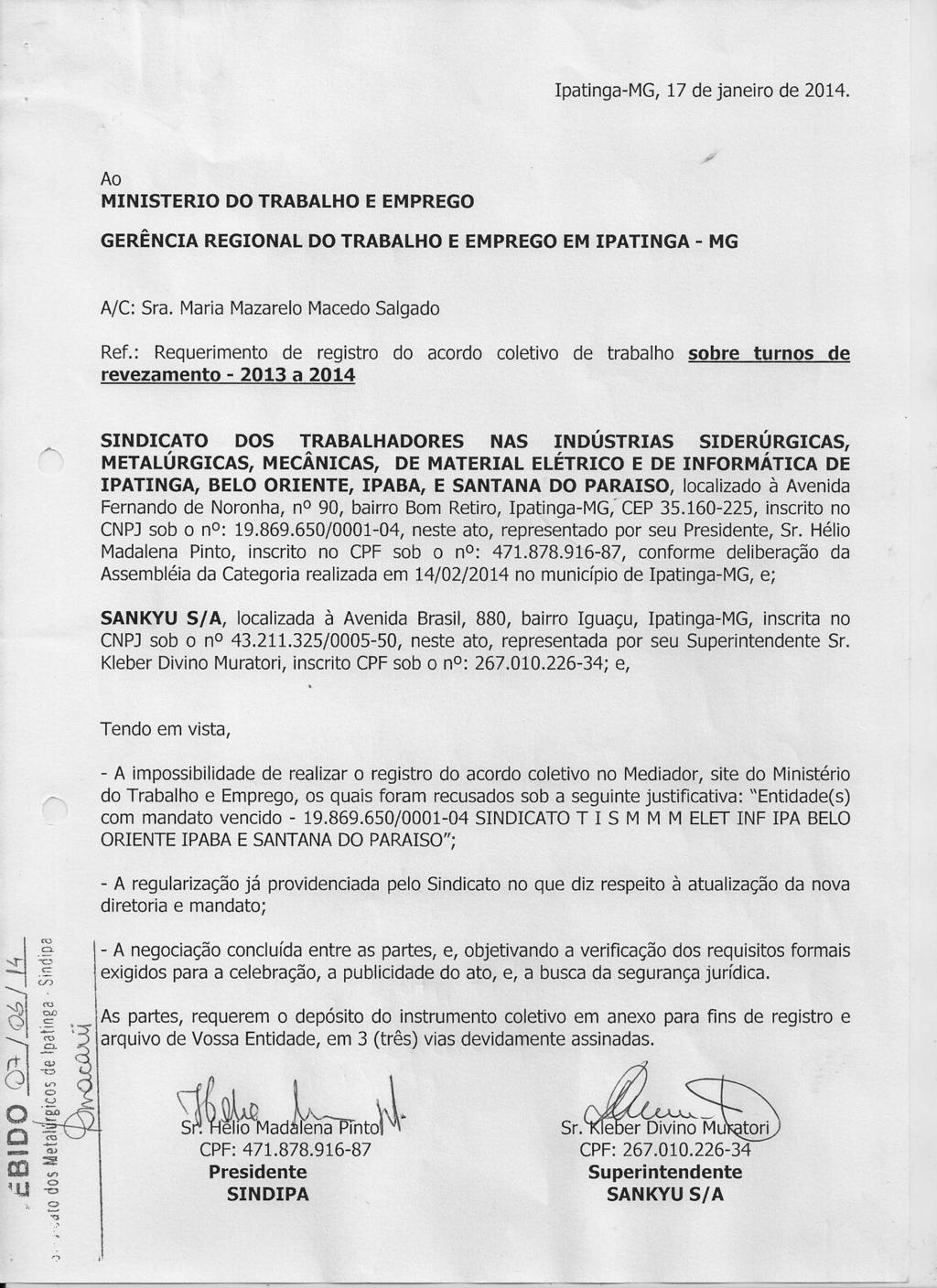 Ipatinga-MG, 17 de janeiro de 2014. Ao MINISTERIO DO TRABALHO E EMPREGO GERÊNCIA REGIONAL DO TRABALHO E EMPREGO EM IPATINGA - MG A/C: Sra. Maria Mazarelo Macedo Salgado Ref.