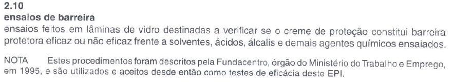 Observa-se que a barreira protetora adequada é efetivamente testada de acordo com os ensaios descritos na Norma, os quais exemplificam o contato da pele do trabalhador com vários produtos que