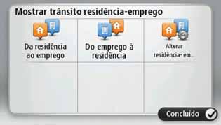 Quando utiliza um destes botões, o seu equipamento planeia um percurso entre as localizações da sua residência e do seu emprego e verifica possíveis atrasos nesse percurso.