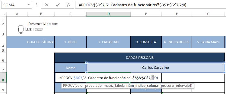 $b$3:$g$7;2;0) Assim, temos: Valor_procurado = $D$7 (local onde está localizado o nome de