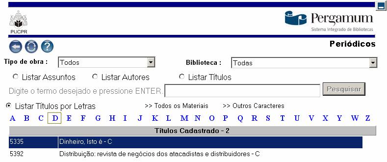 Manual PER-MAN-003 Periódicos Lista Títulos por Letras Permite realizar consultas de periódicos pela letra inicial do título.