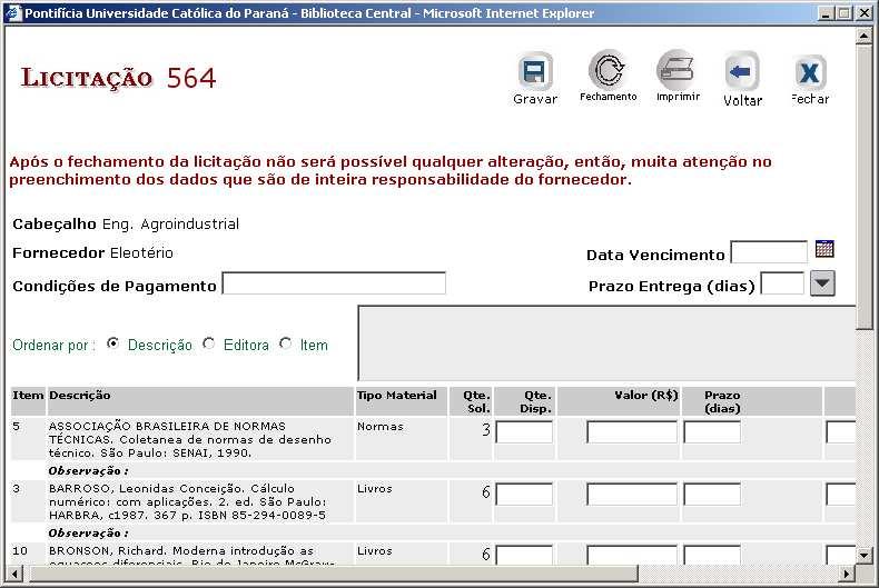 Manual PER-MAN-003 Acesso Usuários Tela destinada ao preenchimento dos campos com os valores dos materiais a serem licitados Figura 71: