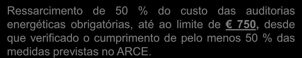 Incentivos financeiros resultantes da implementação do SGCIE Instalações com consumos anuais de energia inferiores a 1000 tep Ressarcimento de 50 % do custo das auditorias energéticas obrigatórias,