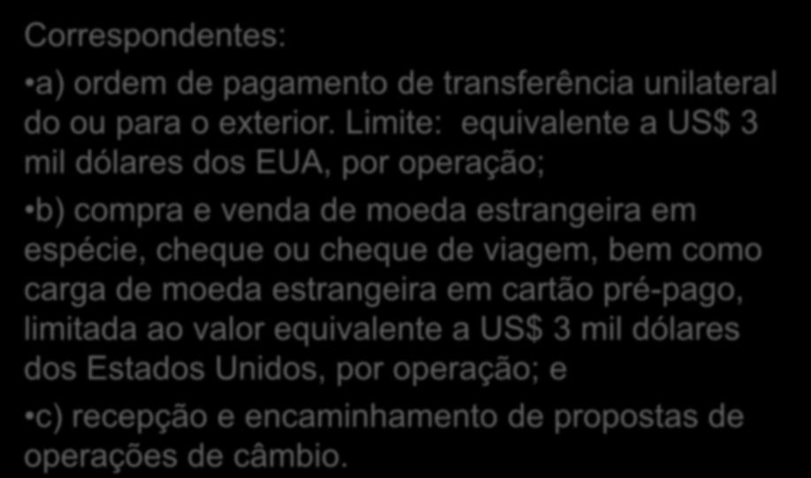 Correspondentes: a) ordem de pagamento de transferência unilateral do ou para o exterior.