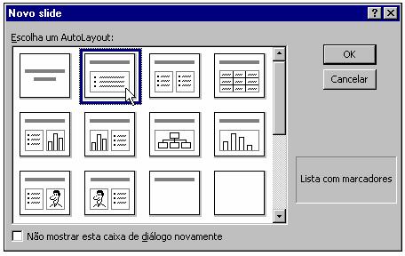 2. Clique duas vezes no tipo de slide que deseja incluir na caixa de diálogo Novo Slide. 3. Clique em um slide ou em um número de slide no painel Estrutura de Tópicos.