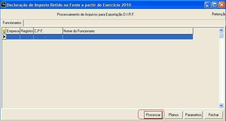 parametrizações => Clique no botão => [ Processar ] 12 Durante o processamento o sistema irá agrupar todos os rendimentos, deduções e