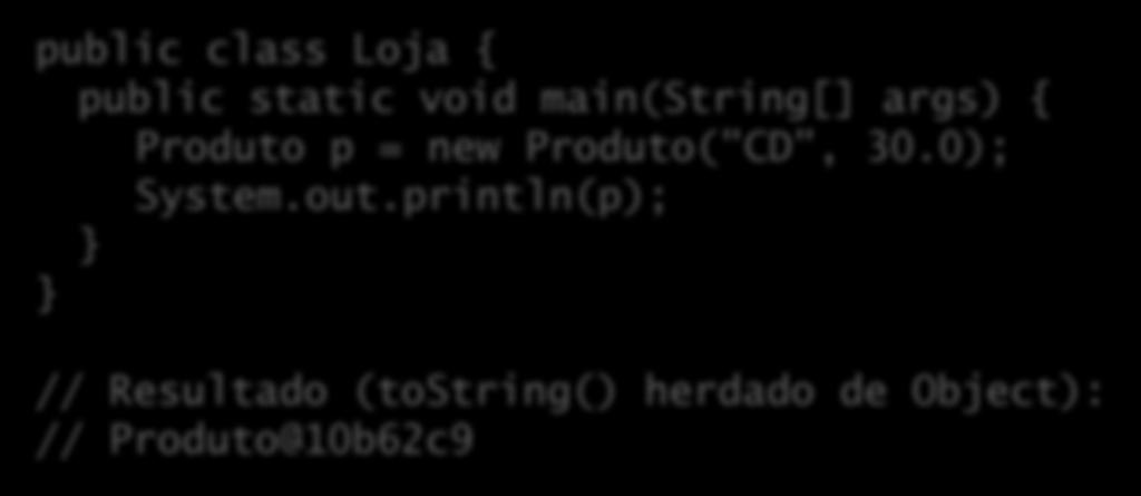 O método tostring() tostring() é chamado sempre que: Tentamos imprimir um objeto; Tentamos concatená-lo com uma string.