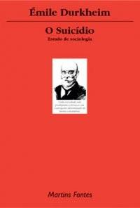 O Suicídio 1897 Expõe empiricamente o método e articulação conceitual positivista.