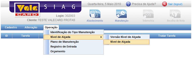 5. Nível de Alçada Para acessar a tela de nível de alçada o usuário deverá ir no menu principal, menu Operação, menu Nível de Alçada e clicar em Nível de Alçada.