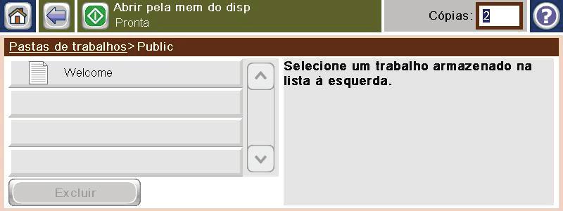 Imprimir um trabalho armazenado Use o seguinte procedimento para imprimir um trabalho armazenado na memória do produto. 1. Na tela inicial, toque no botão Abrir a partir da memória do produto. 2.