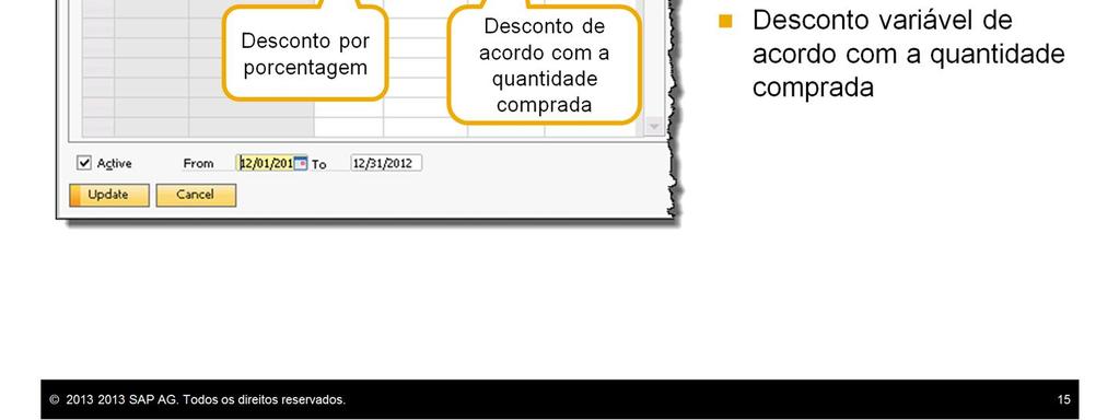 quantidade comprada. Em outras palavras, os dois tipos de descontos são exclusivos mutuamente.