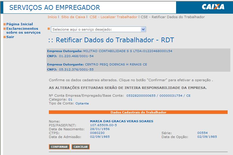 Por meio do Conectividade Social Caso a retificação gere uma duplicidade de conta, o sistema não permitirá a efetivação. 55.555.