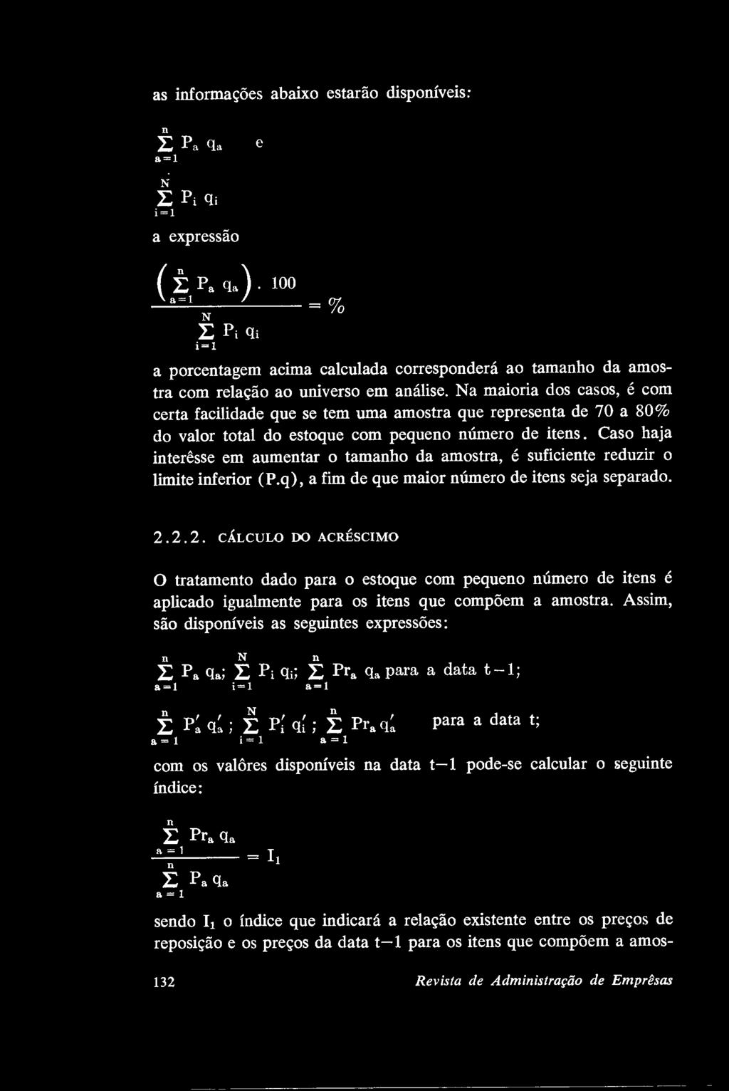 as iformações abaixo estarão dispoíveis: 1: r, qi a expressão a porcetagem acima calculada correspoderá ao tamaho da amostra com relação ao uiverso em aálise.